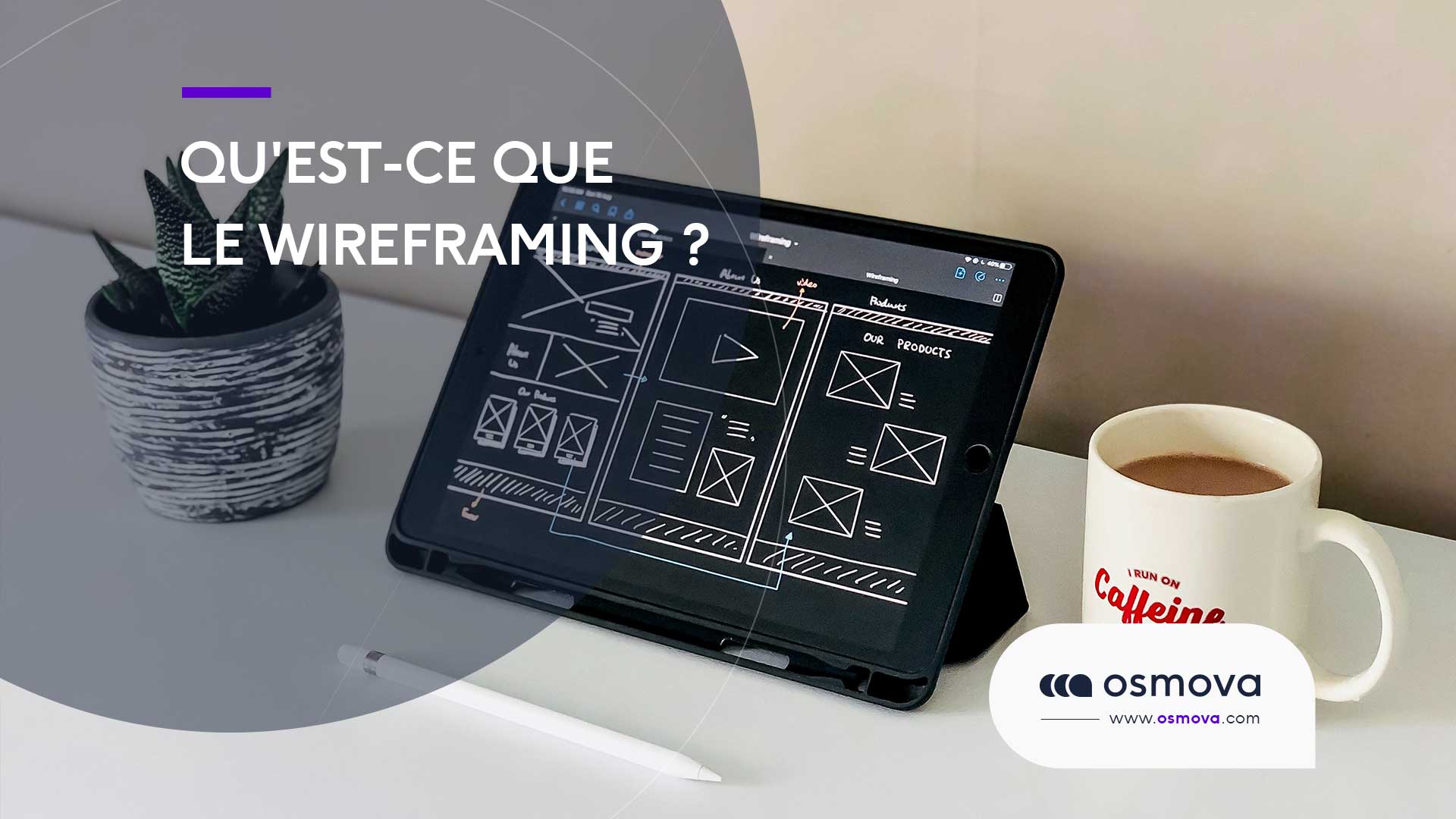 Qu’est-ce que le wireframing ?