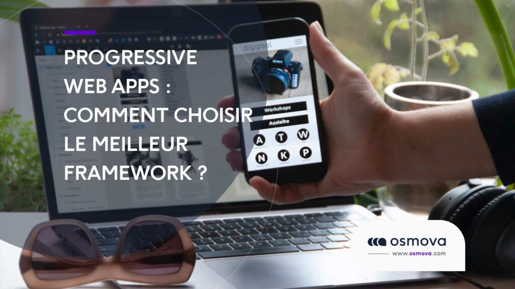 Progressive Web Apps : comment choisir le meilleur framework ?