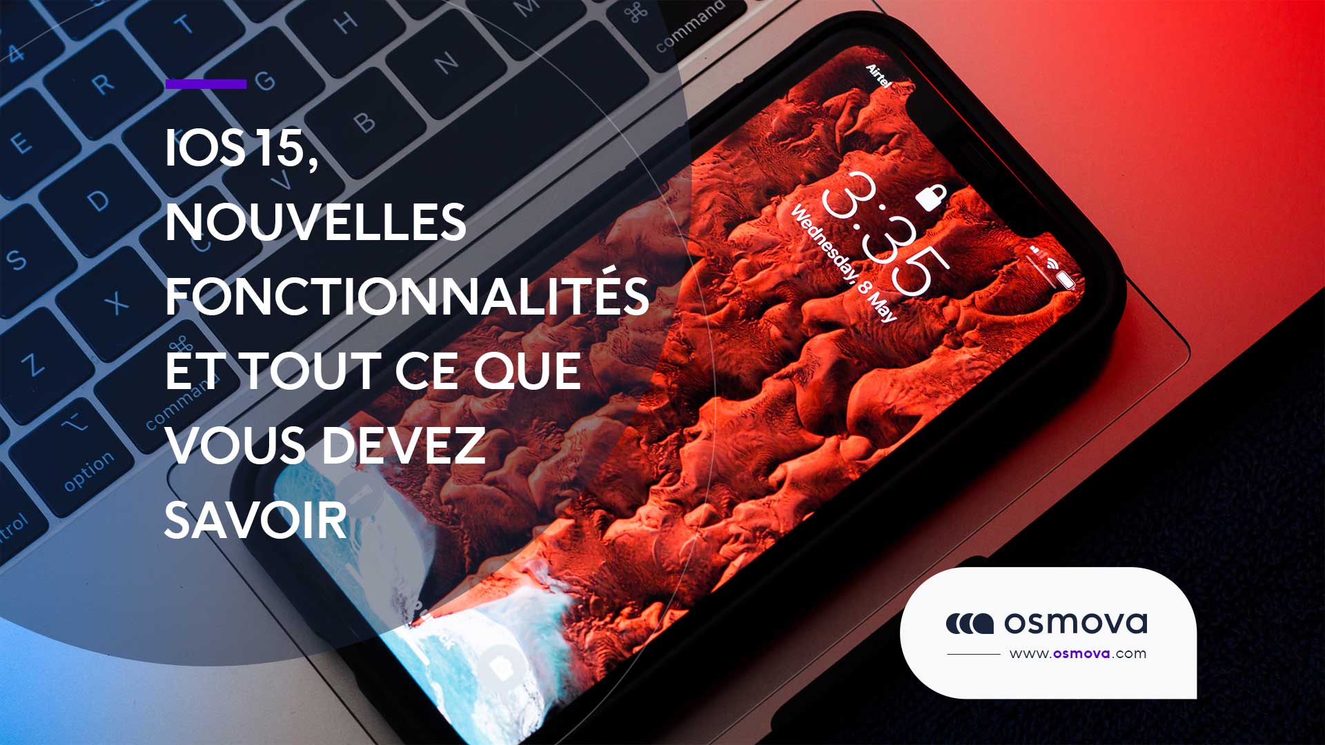 iOS 15, nouvelles fonctionnalités et tout ce que vous devez savoir