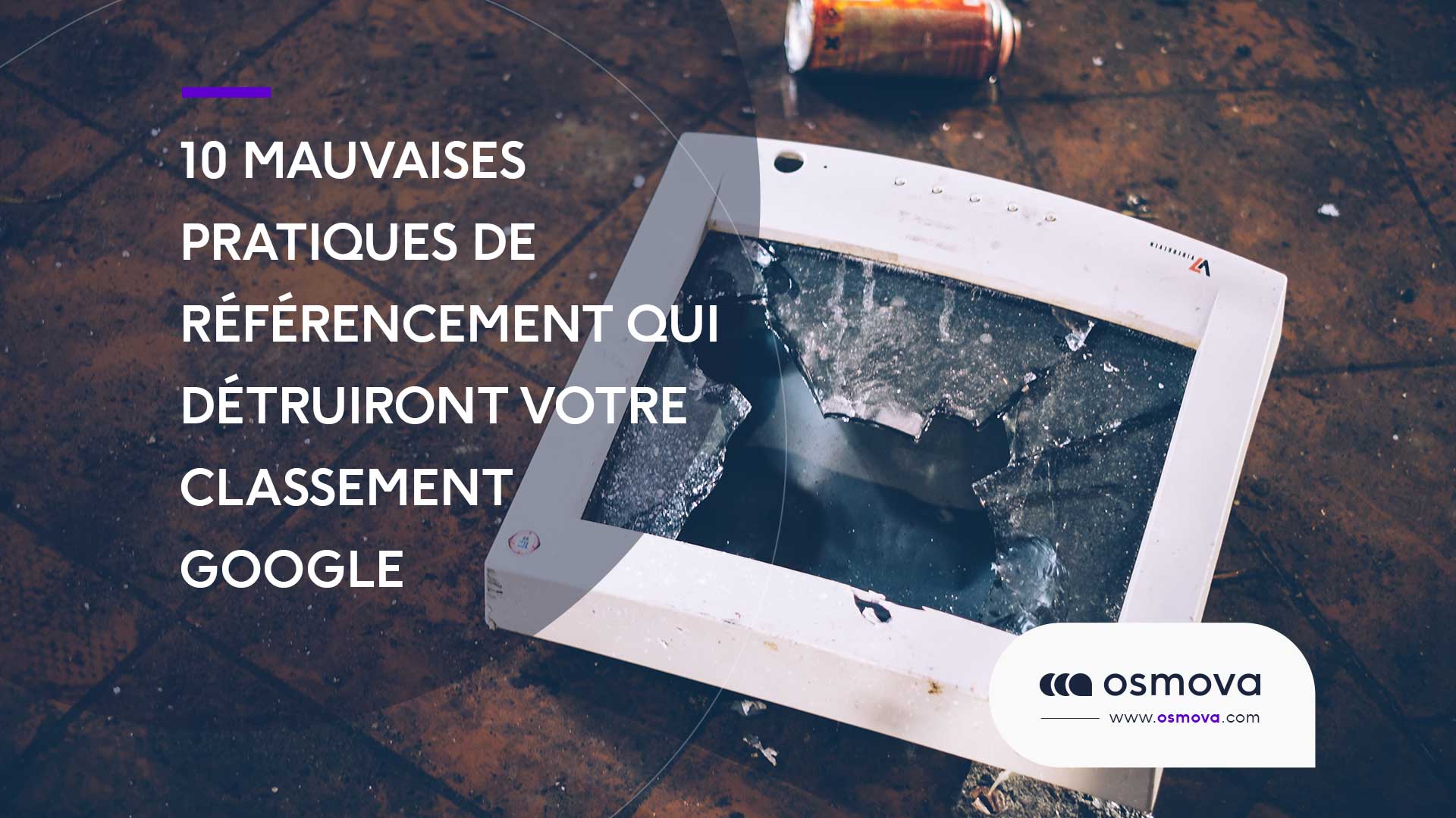 10 mauvaises pratiques de référencement qui détruiront votre classement Google