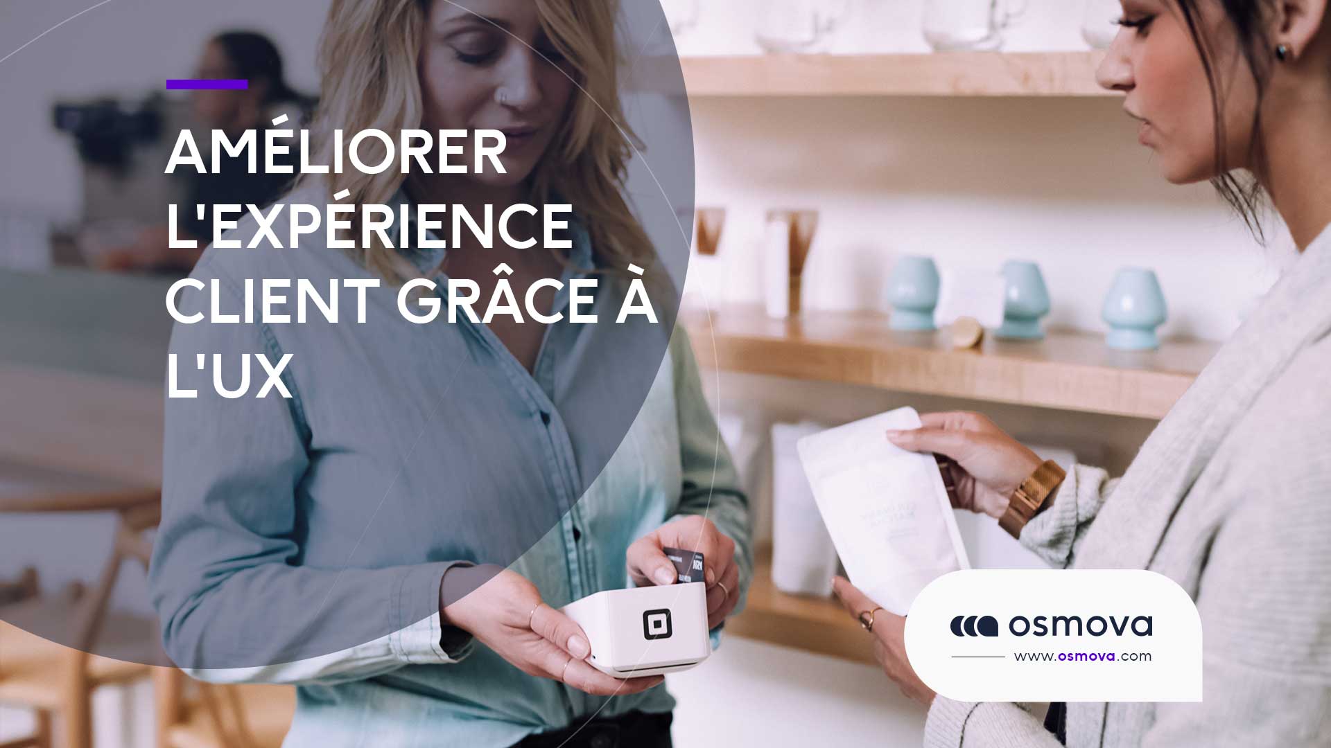 Améliorer l’expérience client grâce à L’UX