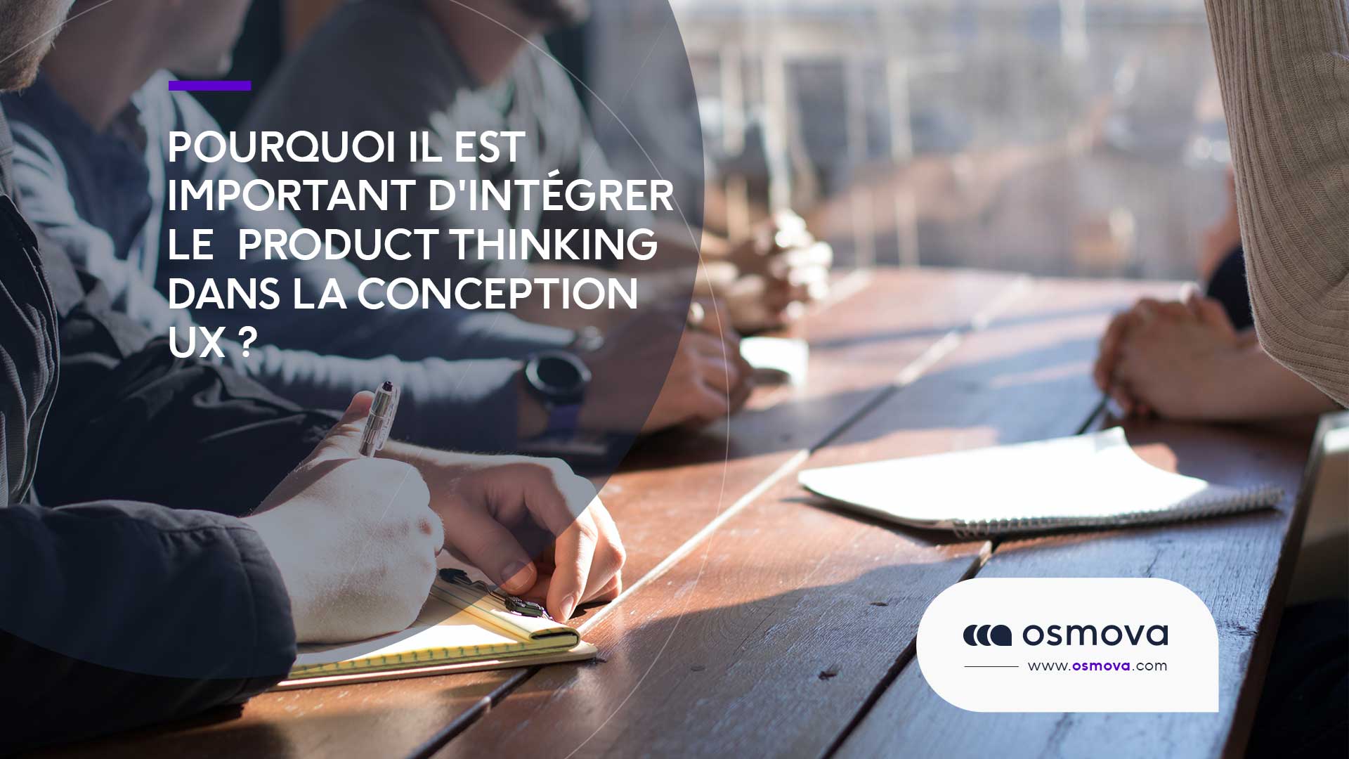 Pourquoi il est important d’intégrer le  Product Thinking dans la conception UX
